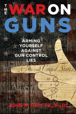 Wojna z bronią: uzbrój się przeciwko kłamstwom na temat kontroli broni - The War on Guns: Arming Yourself Against Gun Control Lies