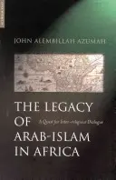 Dziedzictwo arabskiego islamu w Afryce: Dążenie do dialogu międzyreligijnego - The Legacy of Arab-Islam in Africa: A Quest for Inter-Religious Dialogue