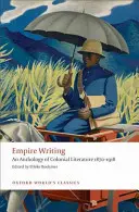 Empire Writing: Antologia literatury kolonialnej 1870-1918 - Empire Writing: An Anthology of Colonial Literature 1870-1918