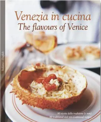 Venezia in Cucina / Smaki Wenecji - Venezia in Cucina/The Flavours of Venice