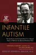 Autyzm dziecięcy: Syndrom i jego implikacje dla neuronalnej teorii zachowania autorstwa dr Bernarda Rimlanda. - Infantile Autism: The Syndrome and Its Implications for a Neural Theory of Behavior by Bernard Rimland, Ph.D.