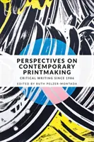 Perspektywy współczesnej grafiki: Pismo krytyczne od 1986 roku - Perspectives on contemporary printmaking: Critical writing since 1986