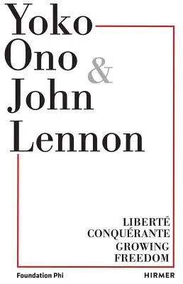 Yoko Ono: Rosnąca wolność: Libert Conqurante / Rosnąca wolność - Yoko Ono.Growing Freedom: Libert Conqurante / Growing Freedom
