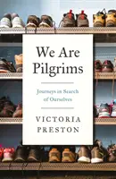 Jesteśmy pielgrzymami: Podróże w poszukiwaniu samych siebie - We Are Pilgrims: Journeys in Search of Ourselves