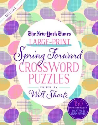 The New York Times Large-Print Spring Forward Crossword Puzzles: 150 łatwych i trudnych łamigłówek zwiększających siłę mózgu - The New York Times Large-Print Spring Forward Crossword Puzzles: 150 Easy to Hard Puzzles to Boost Your Brainpower