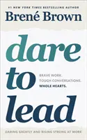 Dare to Lead - Odważna praca. Trudne rozmowy. Całe serca. - Dare to Lead - Brave Work. Tough Conversations. Whole Hearts.