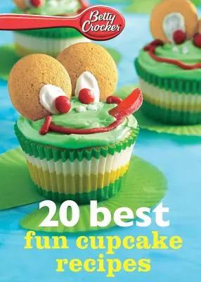 Betty Crocker 20 najlepszych przepisów na zabawne babeczki - Betty Crocker 20 Best Fun Cupcake Recipes