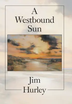 A Westbound Sun: Krótkie opowiadania, wspomnienia i wiersze - A Westbound Sun: Short Stories, Memoirs and Poems