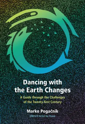 Taniec ze zmianami na Ziemi: Przewodnik po wyzwaniach dwudziestego pierwszego wieku - Dancing with the Earth Changes: A Guide Through the Challenges of the Twenty-First Century