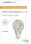 Moje notatki powtórkowe: OCR Cambridge Nationals in Creative iMedia L 1 / 2 - Umiejętności przedprodukcyjne i tworzenie grafiki cyfrowej - My Revision Notes: OCR Cambridge Nationals in Creative iMedia L 1 / 2 - Pre-production skills and Creating digital graphics