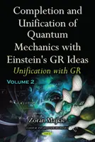 Zakończenie i unifikacja mechaniki kwantowej z ideami GR Einsteina - część II - Unifikacja z GR - Completion & Unification of Quantum Mechanics with Einstein's GR Ideas - Part II -- Unification with GR