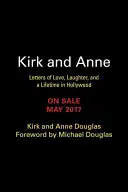 Kirk i Anne: Listy o miłości, śmiechu i życiu w Hollywood - Kirk and Anne: Letters of Love, Laughter, and a Lifetime in Hollywood