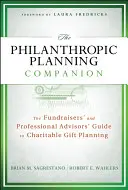 The Philanthropic Planning Companion: Przewodnik dla fundraiserów i profesjonalnych doradców dotyczący planowania darowizn na cele charytatywne - The Philanthropic Planning Companion: The Fundraisers' and Professional Advisors' Guide to Charitable Gift Planning