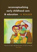 Reconceptualizing Early Childhood Care and Education; Critical Questions, New Imaginaries and Social Activism: A Reader