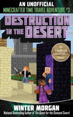 Destrukcja na pustyni, 3: Nieoficjalna przygoda Minecrafta w podróży w czasie, Księga 3 - Destruction in the Desert, 3: An Unofficial Minecrafters Time Travel Adventure, Book 3