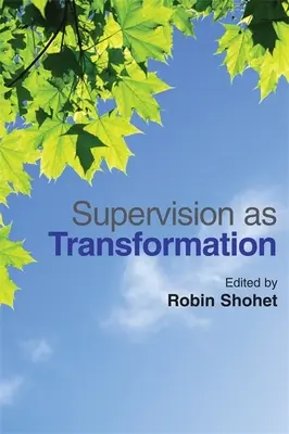 Superwizja jako transformacja: Pasja uczenia się - Supervision as Transformation: A Passion for Learning