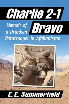 Charlie 2-1 Bravo: Pamiętnik pijanego spadochroniarza w Afganistanie - Charlie 2-1 Bravo: Memoir of a Drunken Paratrooper in Afghanistan