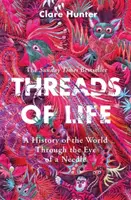 Threads of Life - Historia świata okiem igły - Threads of Life - A History of the World Through the Eye of a Needle