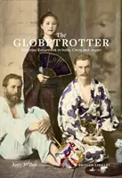 Globtroter: Wiktoriańskie wycieczki do Indii, Chin i Japonii - The Globetrotter: Victorian Excursions in India, China and Japan