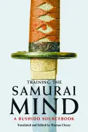 Trening umysłu samuraja: Podręcznik Bushido - Training the Samurai Mind: A Bushido Sourcebook