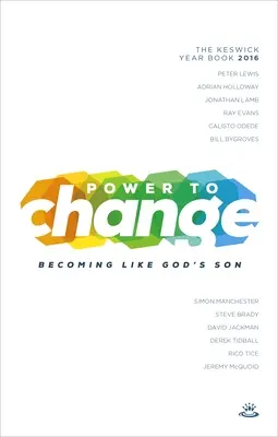 Power to Change - Keswick Year Book 2016: Stawanie się podobnym do Syna Bożego - Power to Change - Keswick Year Book 2016: Becoming Like God's Son