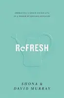 Refresh: Obejmowanie życia w tempie łaski w świecie niekończących się wymagań - Refresh: Embracing a Grace-Paced Life in a World of Endless Demands