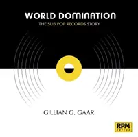 Światowa dominacja: Historia Sub Pop Records - World Domination: The Sub Pop Records Story