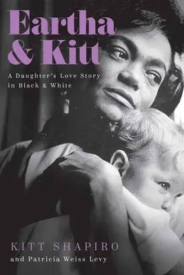 Eartha & Kitt: Historia miłosna córki w czerni i bieli - Eartha & Kitt: A Daughter's Love Story in Black and White