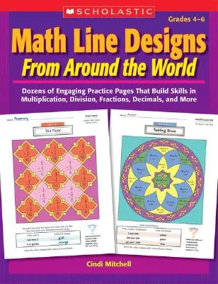 Math Line Designs from Around the World Grades 4-6: Dziesiątki wciągających stron ćwiczeniowych, które rozwijają umiejętności mnożenia, dzielenia, ułamków, dziesiętnych - Math Line Designs from Around the World Grades 4-6: Dozens of Engaging Practice Pages That Build Skills in Multiplication, Division, Fractions, Decima