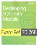 Exam Ref 70-768 Tworzenie modeli danych SQL - Exam Ref 70-768 Developing SQL Data Models