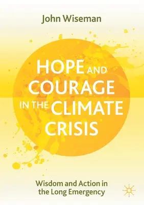 Nadzieja i odwaga w kryzysie klimatycznym: Mądrość i działanie w długiej sytuacji kryzysowej - Hope and Courage in the Climate Crisis: Wisdom and Action in the Long Emergency