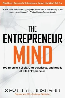 Umysł przedsiębiorcy: 100 podstawowych przekonań, cech i nawyków elitarnych przedsiębiorców - The Entrepreneur Mind: 100 Essential Beliefs, Characteristics, and Habits of Elite Entrepreneurs