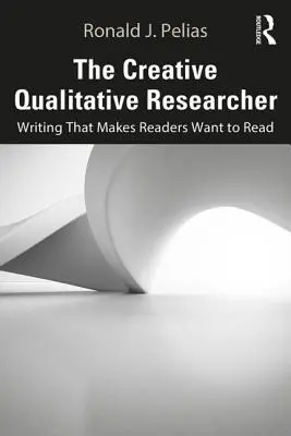 Kreatywny badacz jakościowy: Pisanie, które sprawia, że czytelnicy chcą czytać - The Creative Qualitative Researcher: Writing That Makes Readers Want to Read