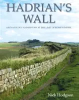 Mur Hadriana: Archeologia i historia na granicy rzymskiego imperium - Hadrian's Wall: Archaeology and History at the Limit of Rome's Empire