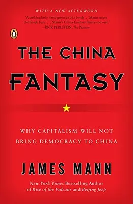 Chińska fantazja: dlaczego kapitalizm nie przyniesie Chinom demokracji - The China Fantasy: Why Capitalism Will Not Bring Democracy to China