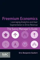 Ekonomia freemium: Wykorzystanie analityki i segmentacji użytkowników do zwiększenia przychodów - Freemium Economics: Leveraging Analytics and User Segmentation to Drive Revenue