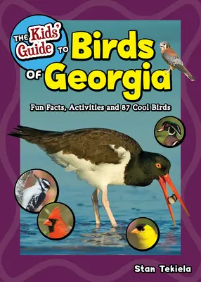 Przewodnik dla dzieci po ptakach Gruzji: Zabawne fakty, aktywności i 87 fajnych ptaków - The Kids' Guide to Birds of Georgia: Fun Facts, Activities and 87 Cool Birds