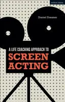 Life-Coachingowe podejście do aktorstwa ekranowego - A Life-Coaching Approach to Screen Acting