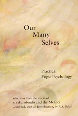 Our Many Selves: Praktyczna psychologia jogiczna - Our Many Selves: Practical Yogic Psychology