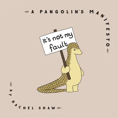 To nie moja wina: Manifest Pangolina - It's Not My Fault: A Pangolin's Manifesto