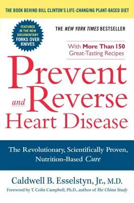 Zapobieganie i odwracanie chorób serca: Rewolucyjne, naukowo udowodnione, oparte na odżywianiu lekarstwo - Prevent and Reverse Heart Disease: The Revolutionary, Scientifically Proven, Nutrition-Based Cure