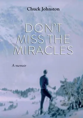 Nie przegap cudów: Pamiętnik - Don't Miss the Miracles: A Memoir