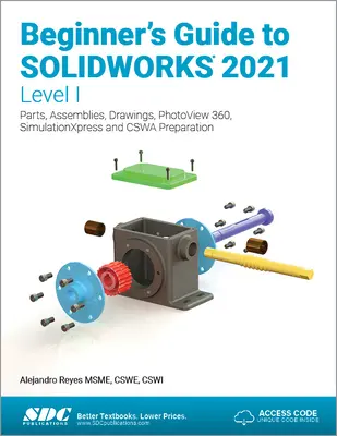 Przewodnik dla początkujących po Solidworks 2021 - Poziom I: Części, złożenia, rysunki, Photoview 360 i Simulationxpress - Beginner's Guide to Solidworks 2021 - Level I: Parts, Assemblies, Drawings, Photoview 360 and Simulationxpress