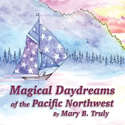 Magiczne marzenia z północno-zachodniego Pacyfiku - Magical Daydreams of the Pacific Northwest