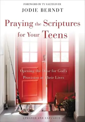 Modlitwa Pismem Świętym za nastolatków: Otwieranie drzwi dla Bożego zaopatrzenia w ich życiu - Praying the Scriptures for Your Teens: Opening the Door for God's Provision in Their Lives