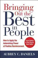 Wydobywanie z ludzi tego, co w nich najlepsze: Jak wykorzystać zdumiewającą moc pozytywnego wzmacniania, wydanie trzecie - Bringing Out the Best in People: How to Apply the Astonishing Power of Positive Reinforcement, Third Edition