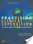 Praktyka nadzoru klinicznego: Refleksyjne podejście dla pracowników służby zdrowia - Practising Clinical Supervision: A Reflective Approach for Healthcare Professionals