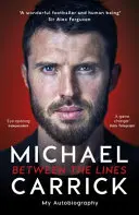 Michael Carrick: Między wierszami - Moja autobiografia - Michael Carrick: Between the Lines - My Autobiography