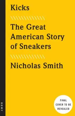 Kicks: Wielka amerykańska historia trampek - Kicks: The Great American Story of Sneakers