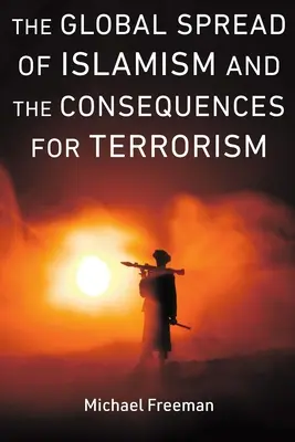 Globalne rozprzestrzenianie się islamizmu i konsekwencje dla terroryzmu - The Global Spread of Islamism and the Consequences for Terrorism